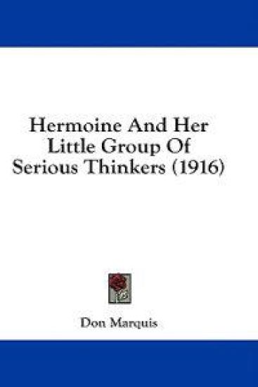 Hermoine And Her Little Group Of Serious Thinkers (1916) – Don Marquis, kirjan kansikuva