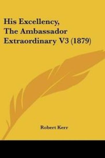 His Excellency, The Ambassador Extraordinary V3 (1879)