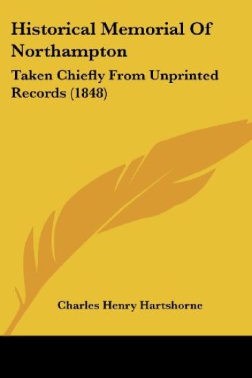 Historical Memorial Of Northampton: Taken Chiefly From Unprinted Records (1848)