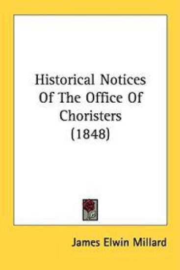 Historical Notices Of The Office Of Choristers (1848)