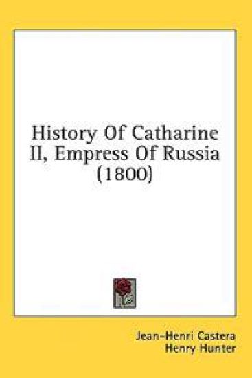 History Of Catharine II, Empress Of Russia (1800)