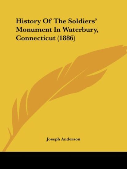 History Of The Soldiers' Monument In Waterbury, Connecticut (1886)