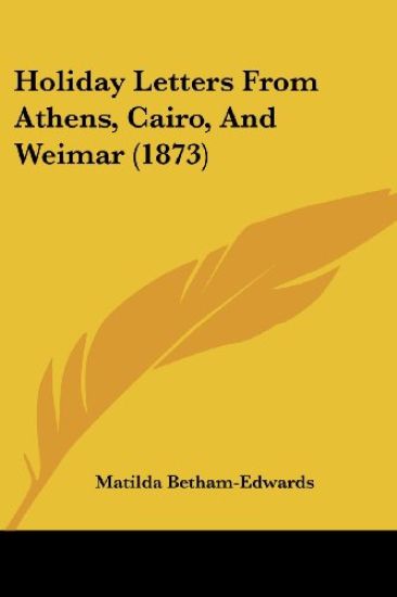 Holiday Letters From Athens, Cairo, And Weimar (1873)