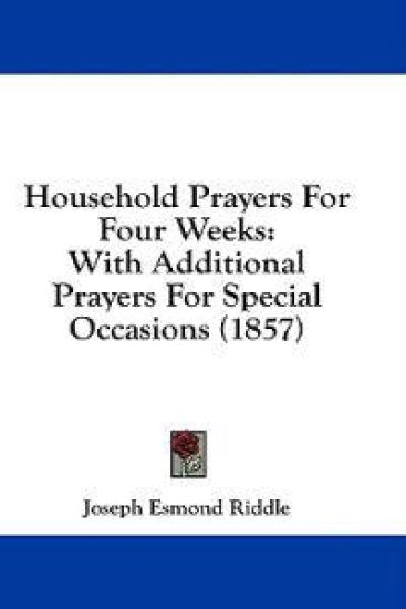 Household Prayers For Four Weeks: With Additional Prayers For Special Occasions (1857)