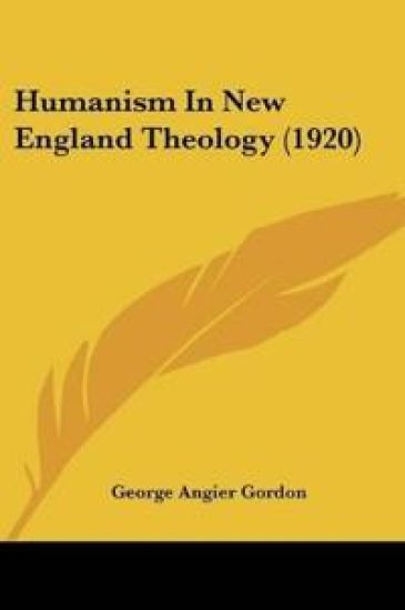 Humanism In New England Theology (1920)
