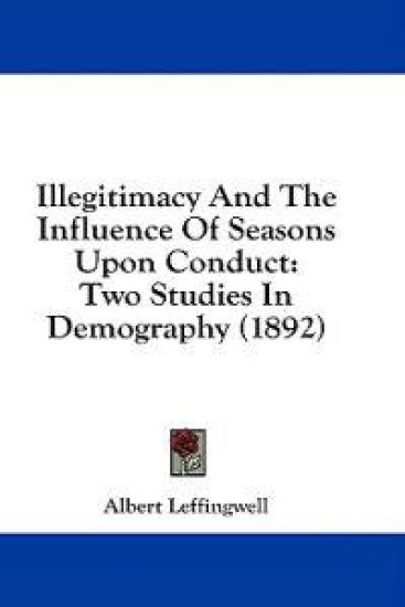 Illegitimacy And The Influence Of Seasons Upon Conduct