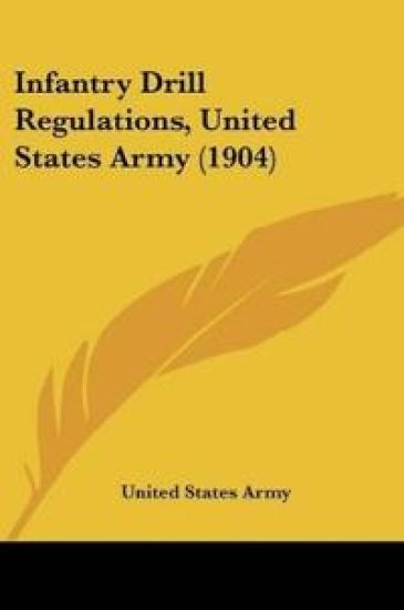 Infantry Drill Regulations, United States Army (1904)