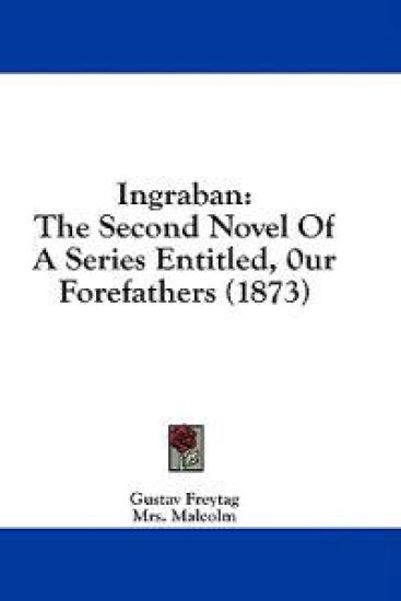 Ingraban: The Second Novel Of A Series Entitled, 0ur Forefathers (1873)