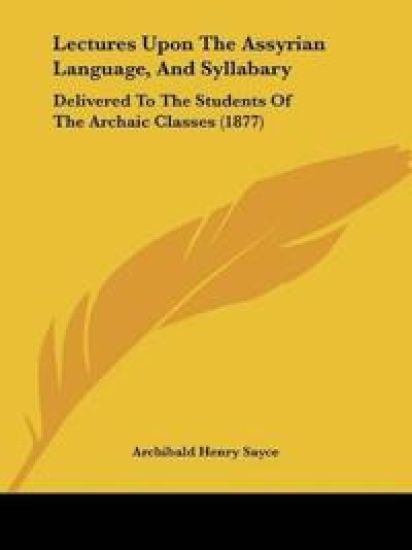 Lectures Upon The Assyrian Language, And Syllabary