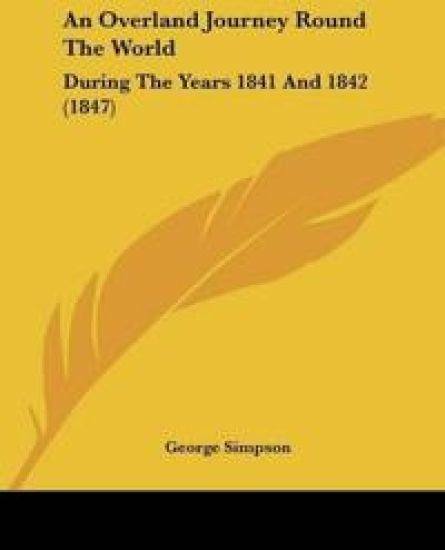 An Overland Journey Round The World: During The Years 1841 And 1842 (1847)