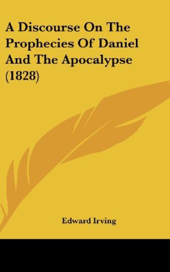 A Discourse On The Prophecies Of Daniel And The Apocalypse (1828)