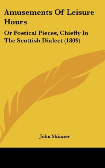 Amusements Of Leisure Hours: Or Poetical Pieces, Chiefly In The Scottish Dialect (1809) – John Skinner, kirjan kansikuva