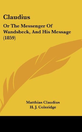Claudius: Or The Messenger Of Wandsbeck, And His Message (1859)