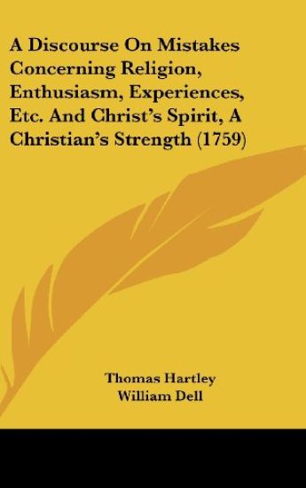 A Discourse On Mistakes Concerning Religion, Enthusiasm, Experiences, Etc. And Christ's Spirit, A Christian's Strength (1759)