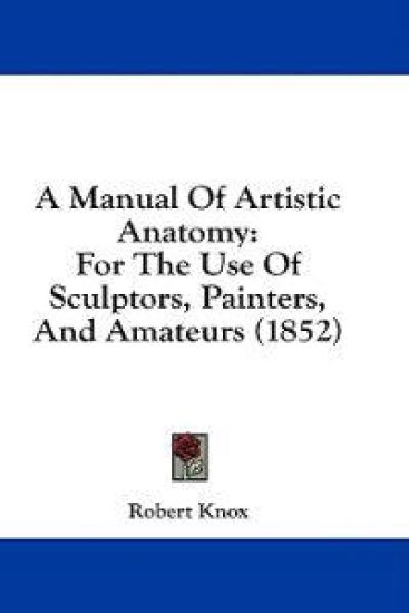 A Manual Of Artistic Anatomy: For The Use Of Sculptors, Painters, And Amateurs (1852)