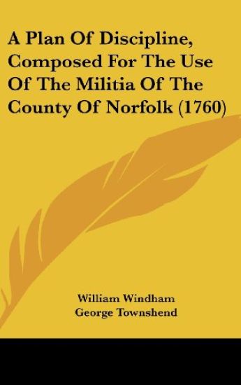 A Plan Of Discipline, Composed For The Use Of The Militia Of The County Of Norfolk (1760)