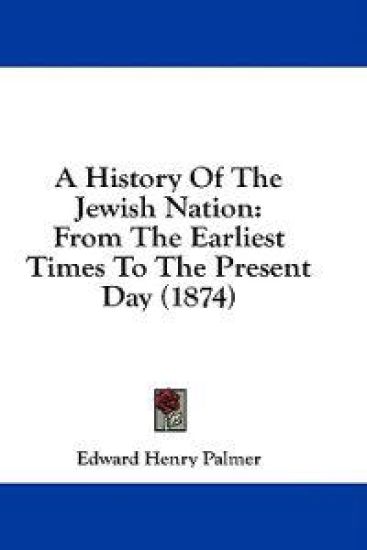 A History Of The Jewish Nation: From The Earliest Times To The Present Day (1874)