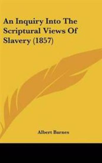 Inquiry Into The Scriptural Views Of Slavery (1857)