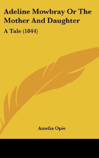 Adeline Mowbray Or The Mother And Daughter: A Tale (1844)