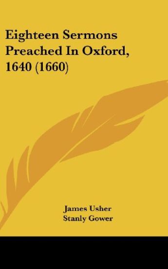 Eighteen Sermons Preached In Oxford, 1640 (1660)