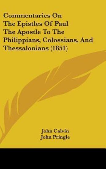 Commentaries on the Epistles of Paul the Apostle to the Philippians, Colossians, and Thessalonians