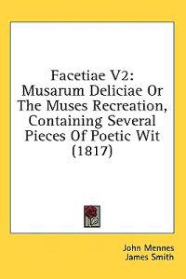 Facetiae V2: Musarum Deliciae Or The Muses Recreation, Containing Several Pieces Of Poetic Wit (1817)