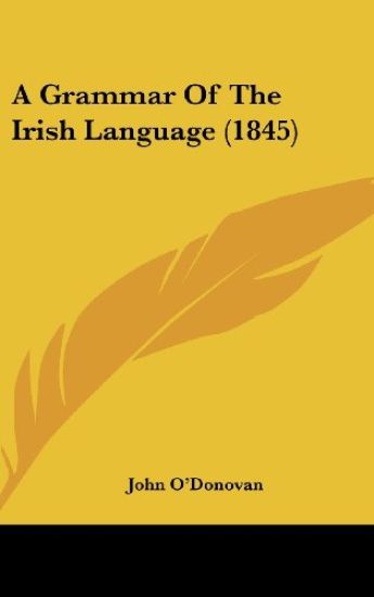 A Grammar Of The Irish Language (1845)