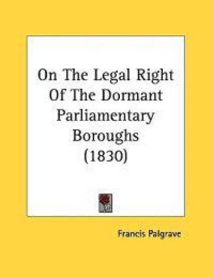 On the Legal Right of the Dormant Parliamentary Boroughs