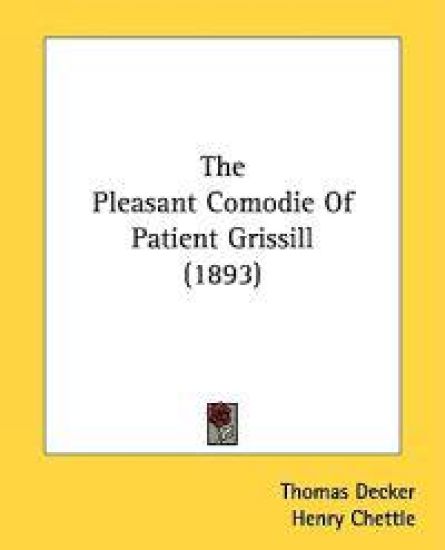 The Pleasant Comodie of Patient Grissill