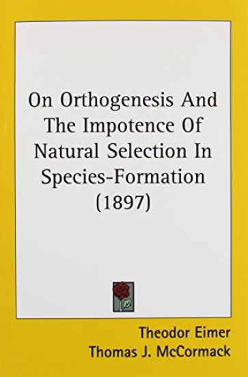 On Orthogenesis and the Impotence of Natural Selection in Species-formation