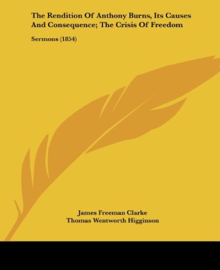 Rendition Of Anthony Burns, Its Causes And Consequence; The Crisis Of Freedom
