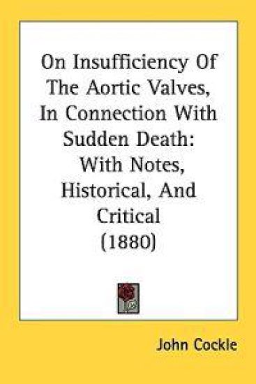 On Insufficiency of the Aortic Valves, in Connection With Sudden Death