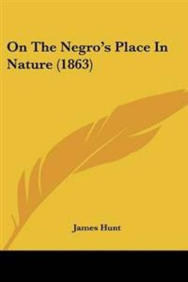 On The Negro's Place In Nature (1863)