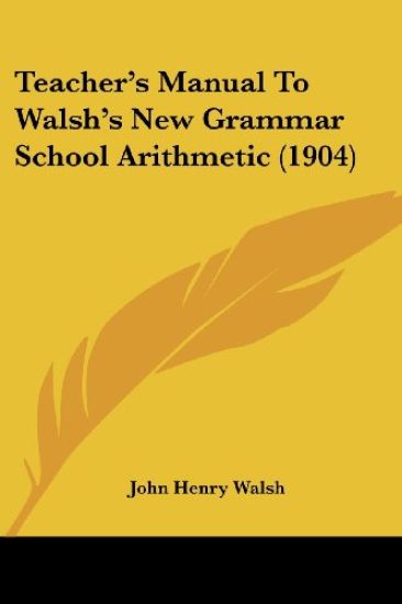 Teacher's Manual to Walsh's New Grammar School Arithmetic