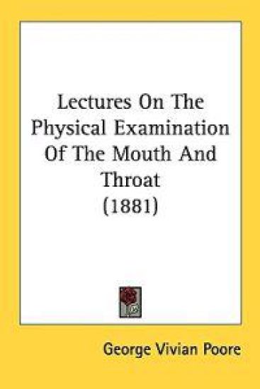 Lectures on the Physical Examination of the Mouth and Throat