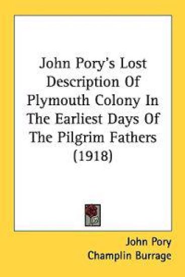 John Pory's Lost Description of Plymouth Colony in the Earliest Days of the Pilgrim Fathers