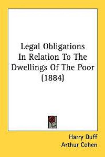 Legal Obligations in Relation to the Dwellings of the Poor