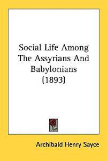 Social Life Among the Assyrians and Babylonians