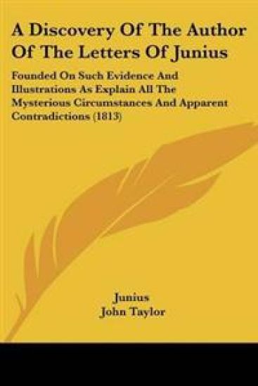 Discovery Of The Author Of The Letters Of Junius