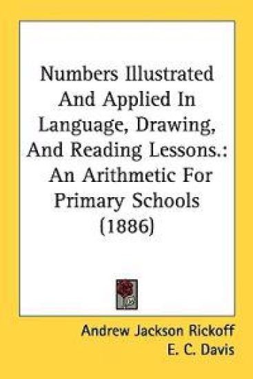 Numbers Illustrated and Applied in Language, Drawing, and Reading Lessons