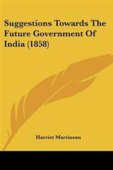 Suggestions Towards The Future Government Of India (1858) – Harriet Martineau, kirjan kansikuva