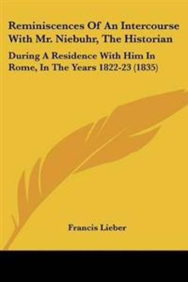 Reminiscences Of An Intercourse With Mr. Niebuhr, The Historian