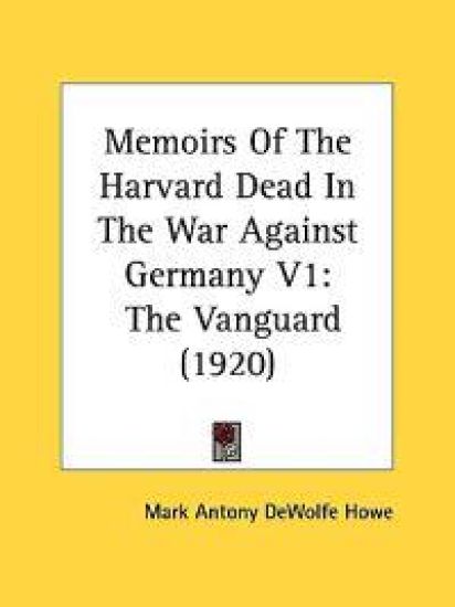 Memoirs of the Harvard Dead in the War Against Germany