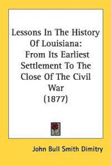 Lessons in the History of Louisiana – John Bull Smith Dimitry, kirjan kansikuva