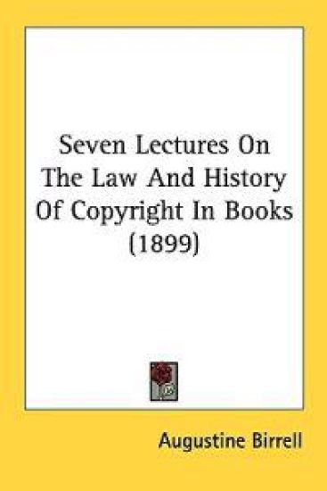 Seven Lectures on the Law and History of Copyright in Books