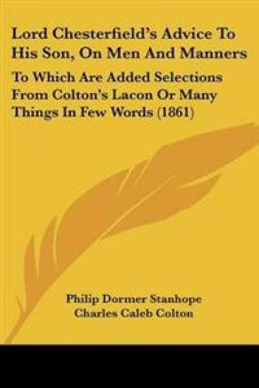 Lord Chesterfield's Advice to His Son, on Men and Manners