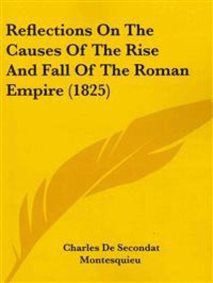 Reflections On The Causes Of The Rise And Fall Of The Roman Empire (1825)