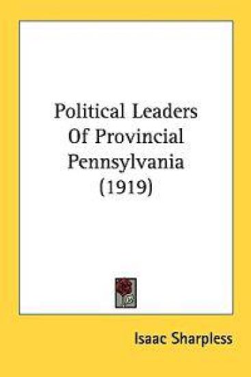Political Leaders of Provincial Pennsylvania