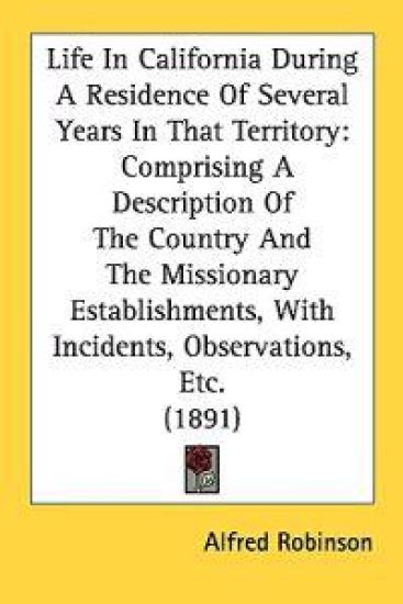 Life in California During a Residence of Several Years in That Territory