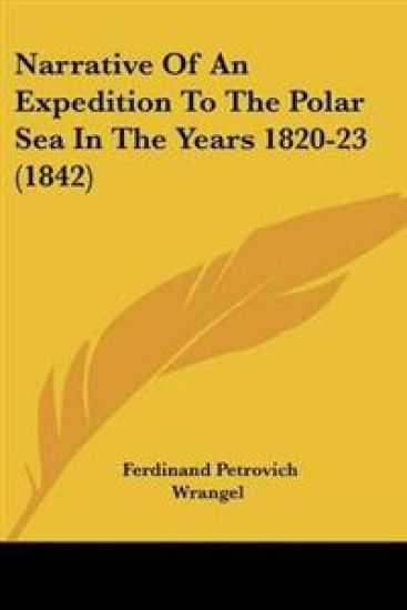 Narrative Of An Expedition To The Polar Sea In The Years 1820-23 (1842)